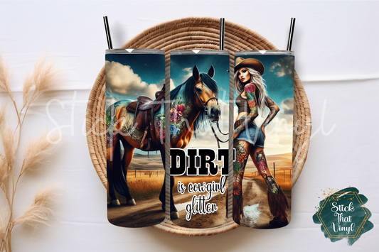 Dirt is Cowgirl Glitter 20oz Tumbler Sublimation Wrap